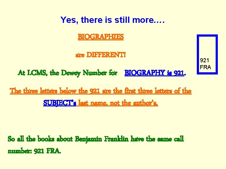 Yes, there is still more…. BIOGRAPHIES are DIFFERENT! At LCMS, the Dewey Number for