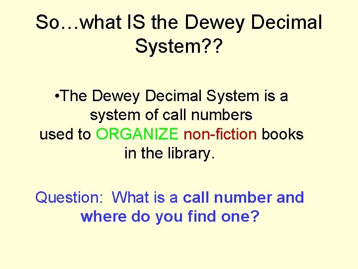 So…what IS the Dewey Decimal System? ? • The Dewey Decimal System is a