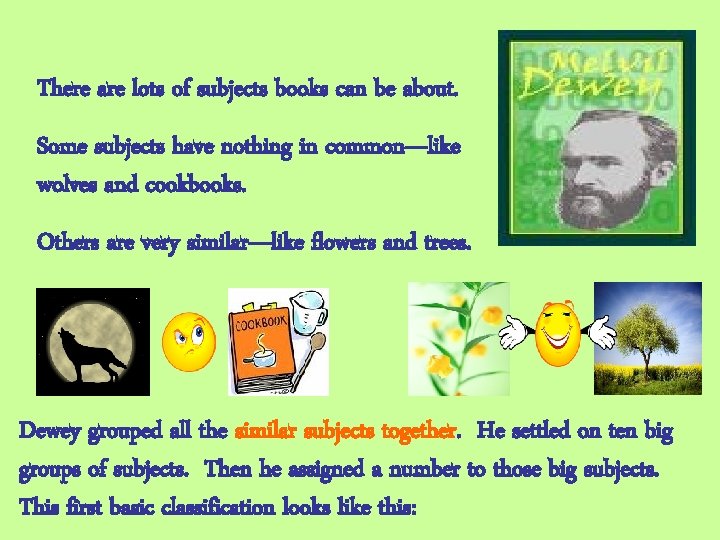 There are lots of subjects books can be about. Some subjects have nothing in