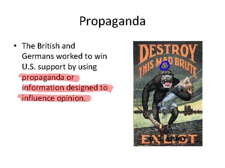 Propaganda • The British and Germans worked to win U. S. support by using