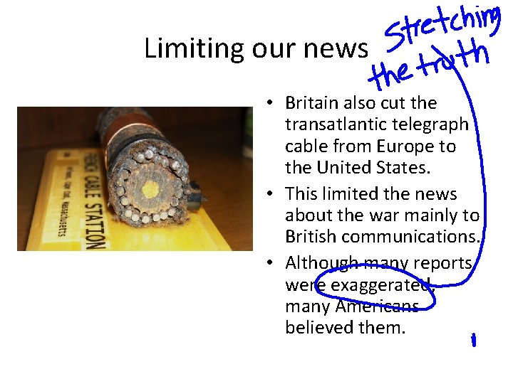 Limiting our news • Britain also cut the transatlantic telegraph cable from Europe to