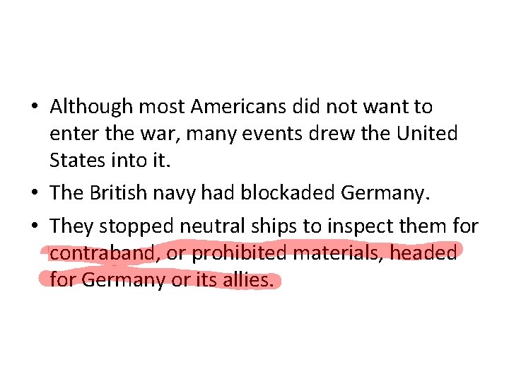  • Although most Americans did not want to enter the war, many events