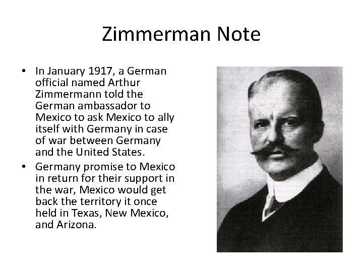Zimmerman Note • In January 1917, a German official named Arthur Zimmermann told the