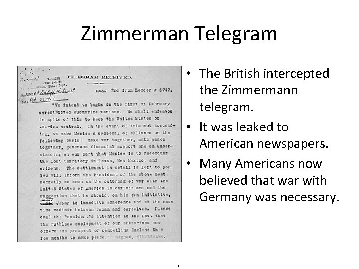 Zimmerman Telegram • The British intercepted the Zimmermann telegram. • It was leaked to