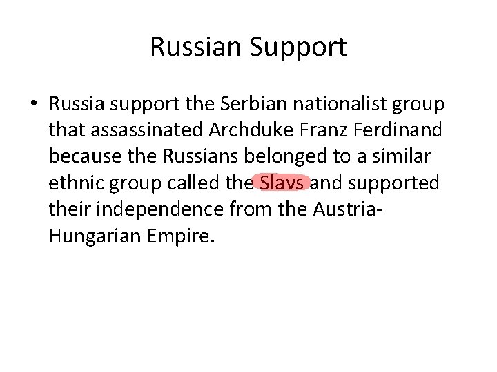 Russian Support • Russia support the Serbian nationalist group that assassinated Archduke Franz Ferdinand