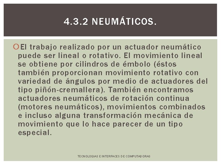 4. 3. 2 NEUMÁTICOS. El trabajo realizado por un actuador neumático puede ser lineal