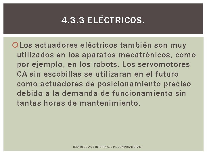 4. 3. 3 ELÉCTRICOS. Los actuadores eléctricos también son muy utilizados en los aparatos