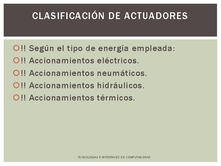 CLASIFICACIÓN DE ACTUADORES !! !! !! Según el tipo de energía empleada: Accionamientos eléctricos.