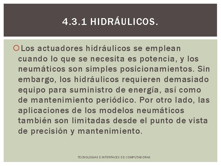 4. 3. 1 HIDRÁULICOS. Los actuadores hidráulicos se emplean cuando lo que se necesita