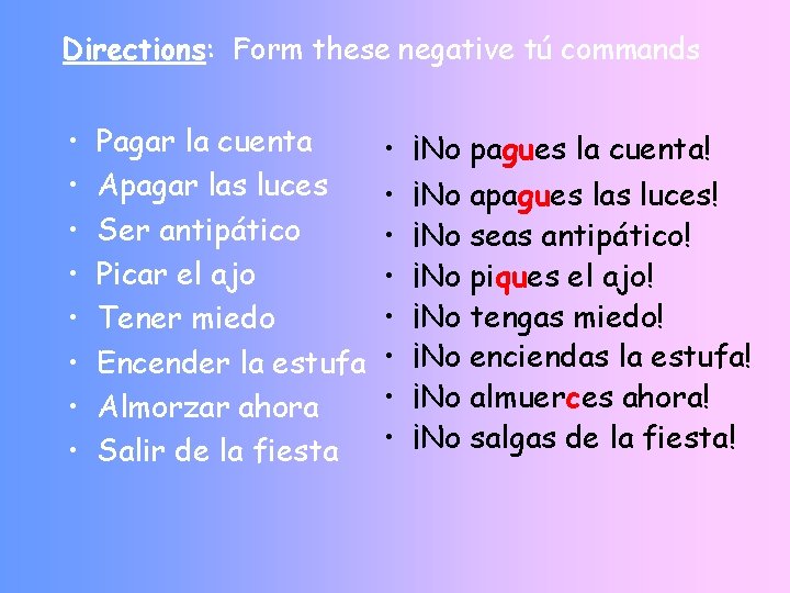 Directions: Form these negative tú commands • • Pagar la cuenta Apagar las luces