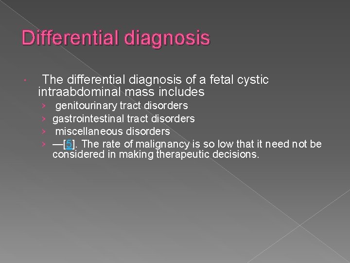 Differential diagnosis The differential diagnosis of a fetal cystic intraabdominal mass includes › ›