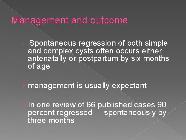 Management and outcome › Spontaneous regression of both simple and complex cysts often occurs