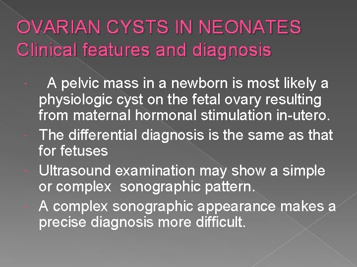 OVARIAN CYSTS IN NEONATES Clinical features and diagnosis A pelvic mass in a newborn