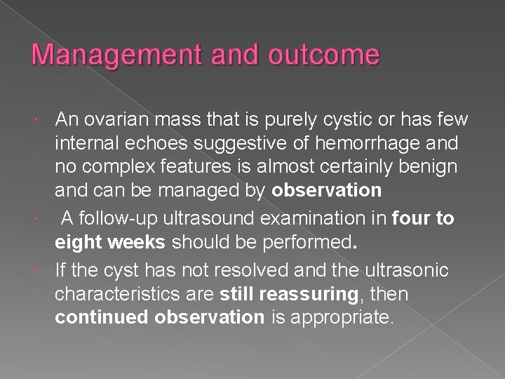 Management and outcome An ovarian mass that is purely cystic or has few internal