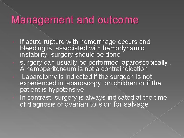 Management and outcome If acute rupture with hemorrhage occurs and bleeding is associated with