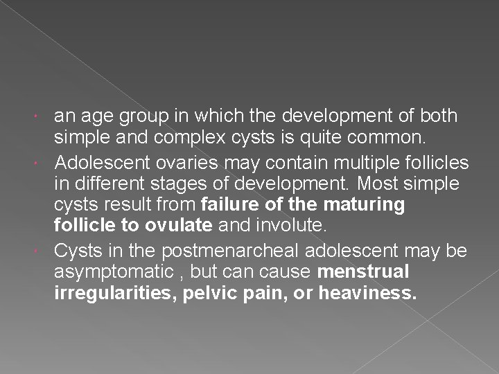 an age group in which the development of both simple and complex cysts is