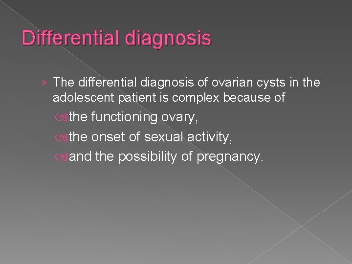 Differential diagnosis › The differential diagnosis of ovarian cysts in the adolescent patient is