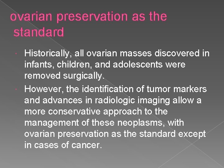 ovarian preservation as the standard Historically, all ovarian masses discovered in infants, children, and