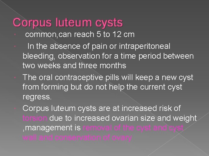 Corpus luteum cysts common, can reach 5 to 12 cm In the absence of