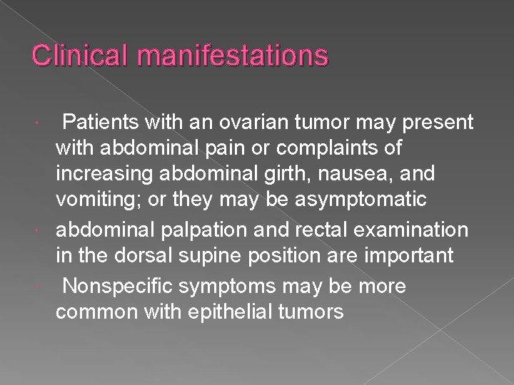 Clinical manifestations Patients with an ovarian tumor may present with abdominal pain or complaints