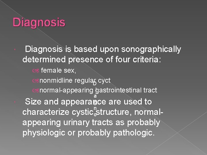 Diagnosis is based upon sonographically determined presence of four criteria: female sex, nonmidline regular.