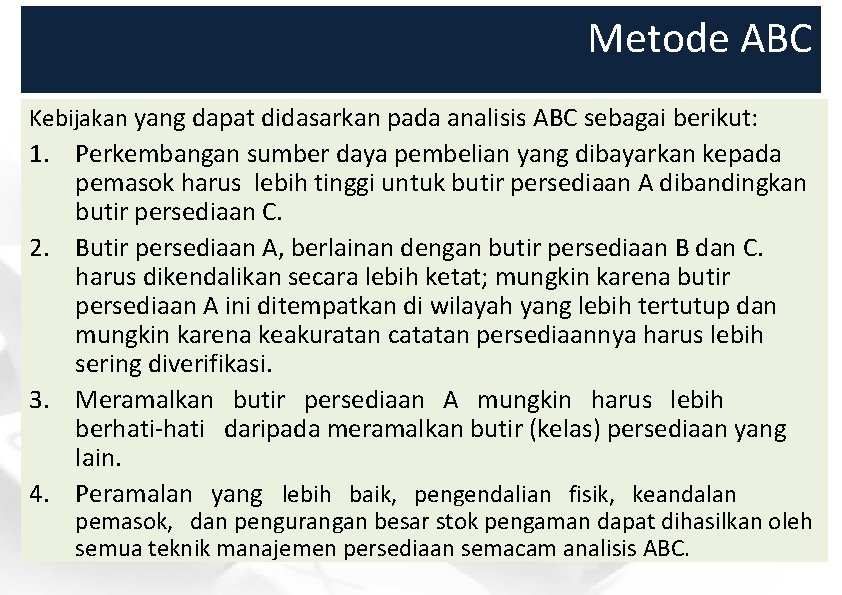 Metode ABC Kebijakan yang dapat didasarkan pada analisis ABC sebagai berikut: 1. Perkembangan sumber