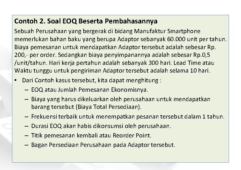 Contoh 2. Soal EOQ Beserta Pembahasannya Sebuah Perusahaan yang bergerak di bidang Manufaktur Smartphone