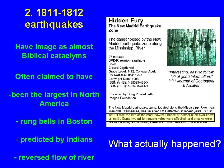 2. 1811 -1812 earthquakes Have image as almost Biblical cataclyms Often claimed to have