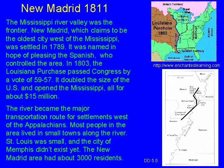 New Madrid 1811 The Mississippi river valley was the frontier. New Madrid, which claims