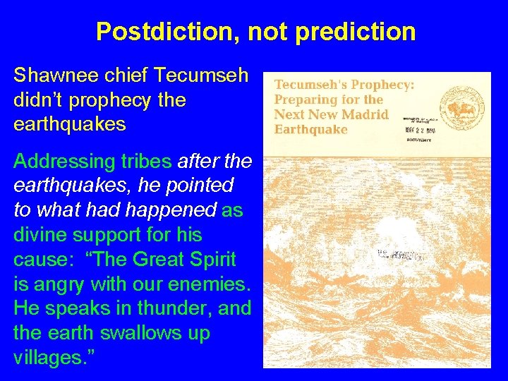 Postdiction, not prediction Shawnee chief Tecumseh didn’t prophecy the earthquakes Addressing tribes after the