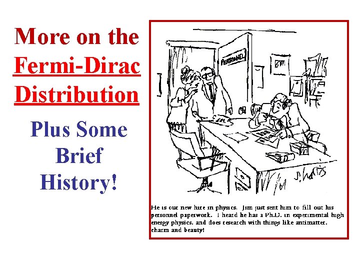 More on the Fermi-Dirac Distribution Plus Some Brief History! 