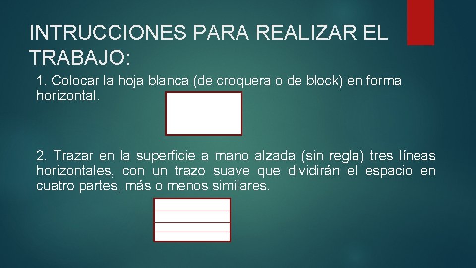 INTRUCCIONES PARA REALIZAR EL TRABAJO: 1. Colocar la hoja blanca (de croquera o de