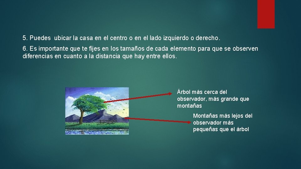 5. Puedes ubicar la casa en el centro o en el lado izquierdo o