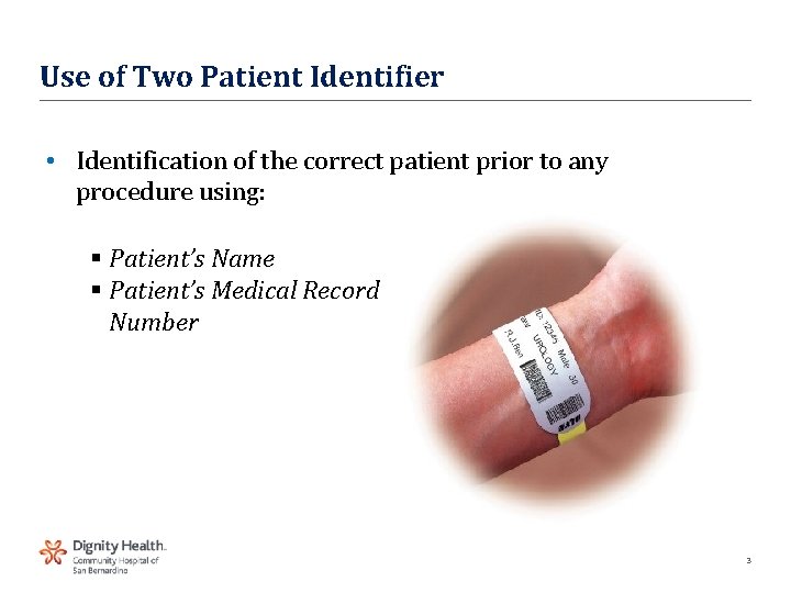 Use of Two Patient Identifier • Identification of the correct patient prior to any Use of Two Patient Identifier • Identification of the correct patient prior to any