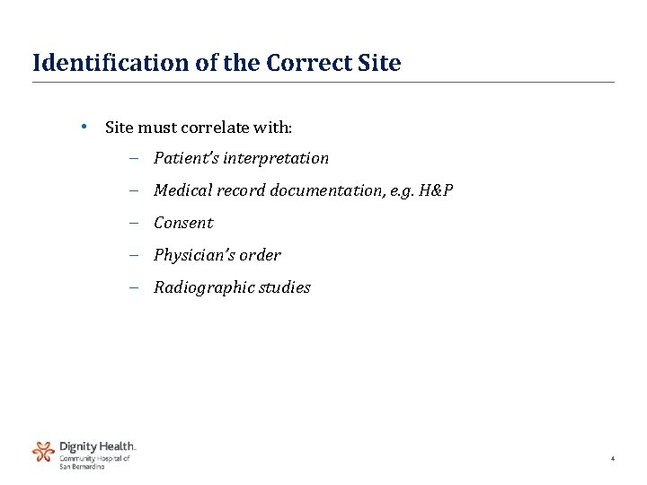 Identification of the Correct Site • Site must correlate with: – Patient’s interpretation – Identification of the Correct Site • Site must correlate with: – Patient’s interpretation –