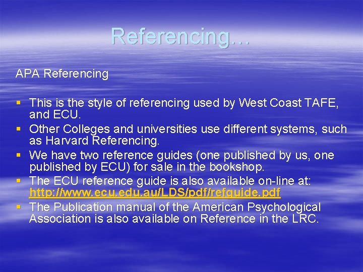 Referencing… APA Referencing § This is the style of referencing used by West Coast