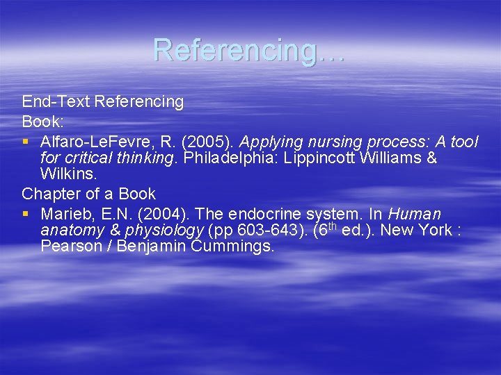 Referencing… End-Text Referencing Book: § Alfaro-Le. Fevre, R. (2005). Applying nursing process: A tool