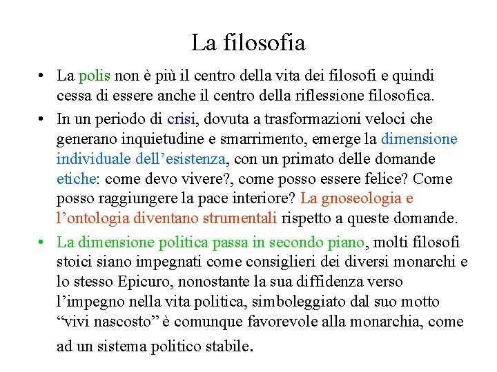 La filosofia • La polis non è più il centro della vita dei filosofi