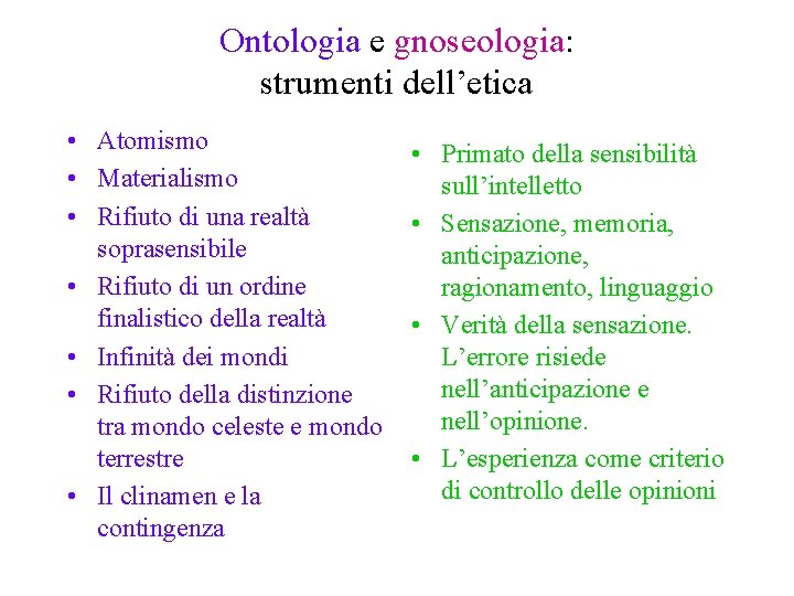 Ontologia e gnoseologia: strumenti dell’etica • Atomismo • Materialismo • Rifiuto di una realtà