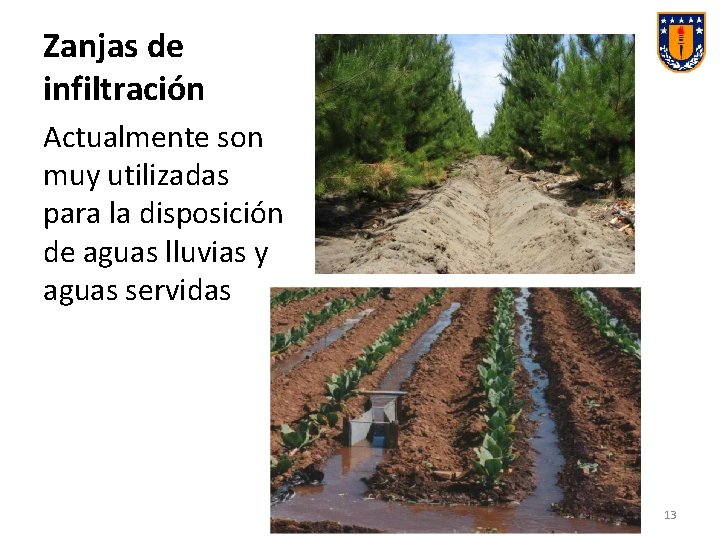 Zanjas de infiltración Actualmente son muy utilizadas para la disposición de aguas lluvias y