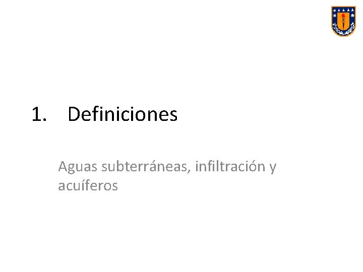 1. Definiciones Aguas subterráneas, infiltración y acuíferos 