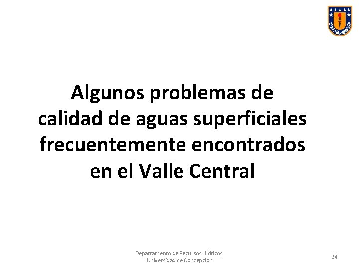 Algunos problemas de calidad de aguas superficiales frecuentemente encontrados en el Valle Central Departamento