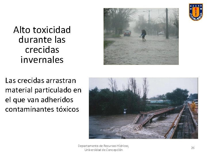 Alto toxicidad durante las crecidas invernales Las crecidas arrastran material particulado en el que