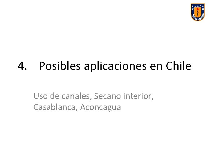 4. Posibles aplicaciones en Chile Uso de canales, Secano interior, Casablanca, Aconcagua 