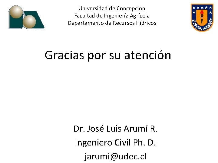 Universidad de Concepción Facultad de Ingeniería Agrícola Departamento de Recursos Hídricos Gracias por su