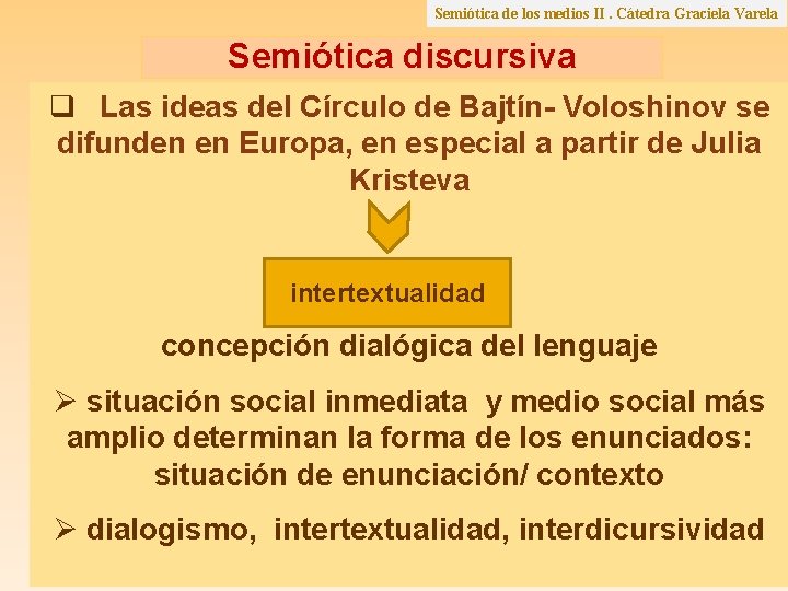 Semiótica de los medios II. Cátedra Graciela Varela Semiótica discursiva q Las ideas del Semiótica de los medios II. Cátedra Graciela Varela Semiótica discursiva q Las ideas del