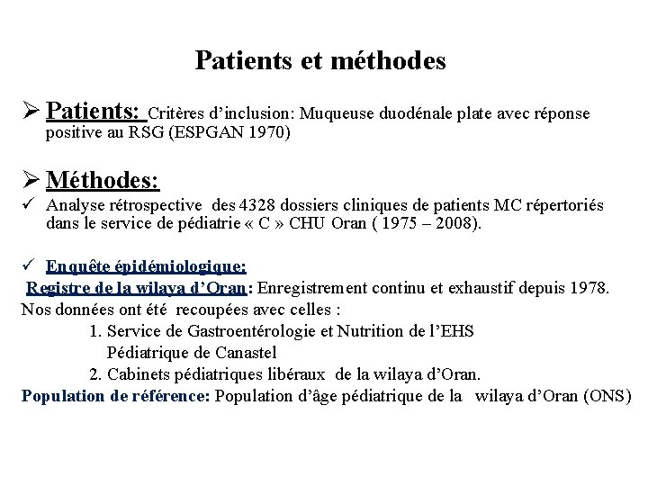 Patients et méthodes Ø Patients: Critères d’inclusion: Muqueuse duodénale plate avec réponse positive au