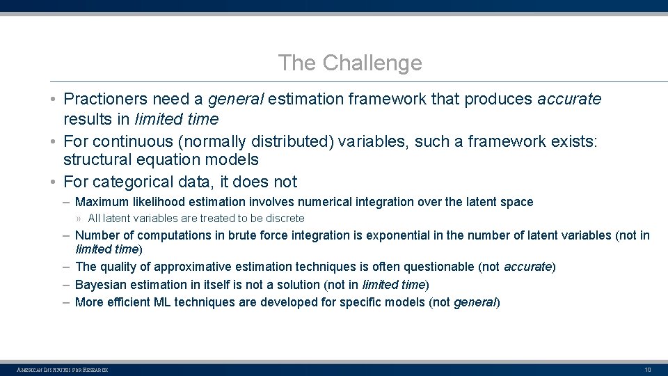 The Challenge • Practioners need a general estimation framework that produces accurate results in