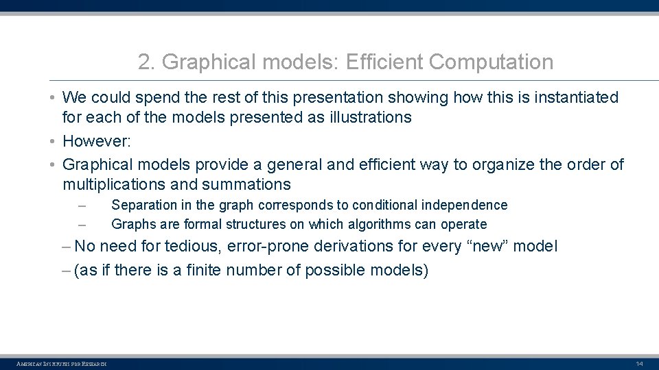 2. Graphical models: Efficient Computation • We could spend the rest of this presentation