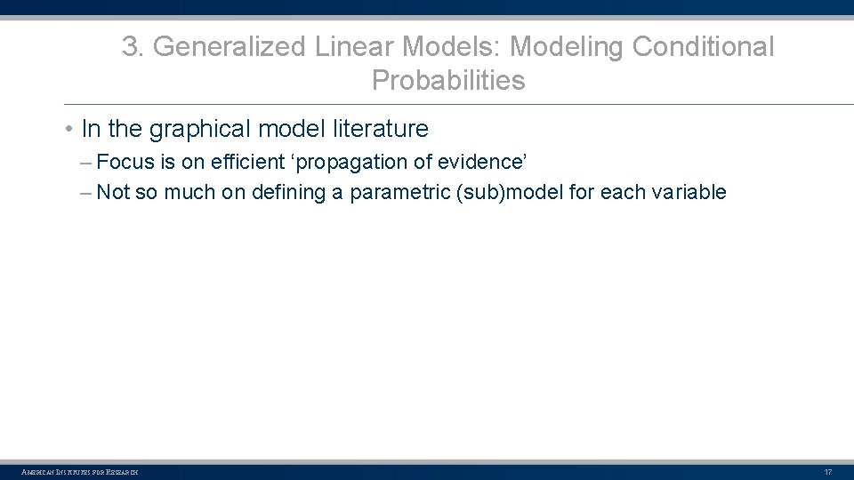 3. Generalized Linear Models: Modeling Conditional Probabilities • In the graphical model literature –